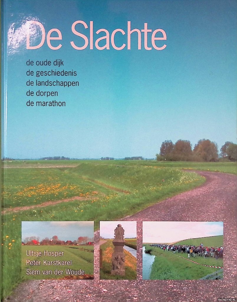 Hosper, Ultsje - en anderen - De Slachte: de oude dijk, de geschiedenis, de landschappen, de dorpen, de marathon