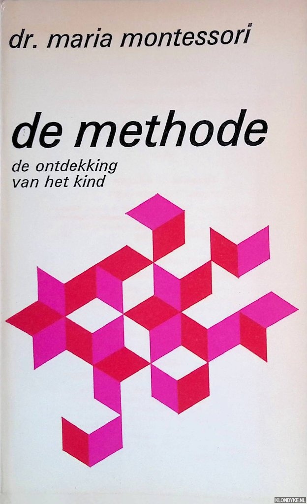 Montessori, Maria - De methode: de ontdekking van het kind