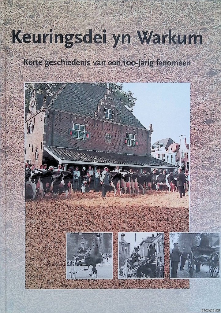 Dykstra, J.P. - 'Keuringsdie yn Warkum': Korte geschiedenis van een 100-jarig fenomeen.