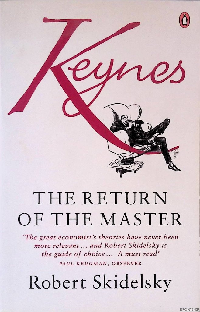 Skidelsky, Robert - Keynes: The Return of the Master
