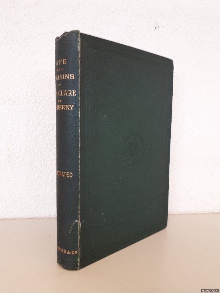 Cherry, J.L. - Life and Remains of John Clare: the 