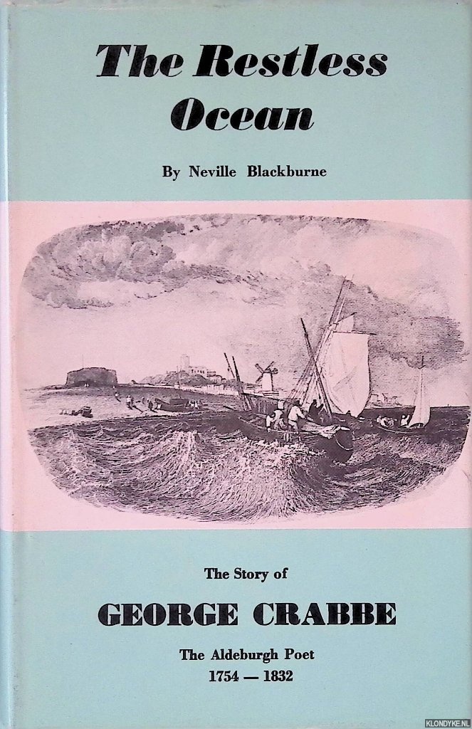 Blackburne, Neville - The Restless Ocean: The Story of George Crabbe, the Aldeburgh Poet 1754-1832