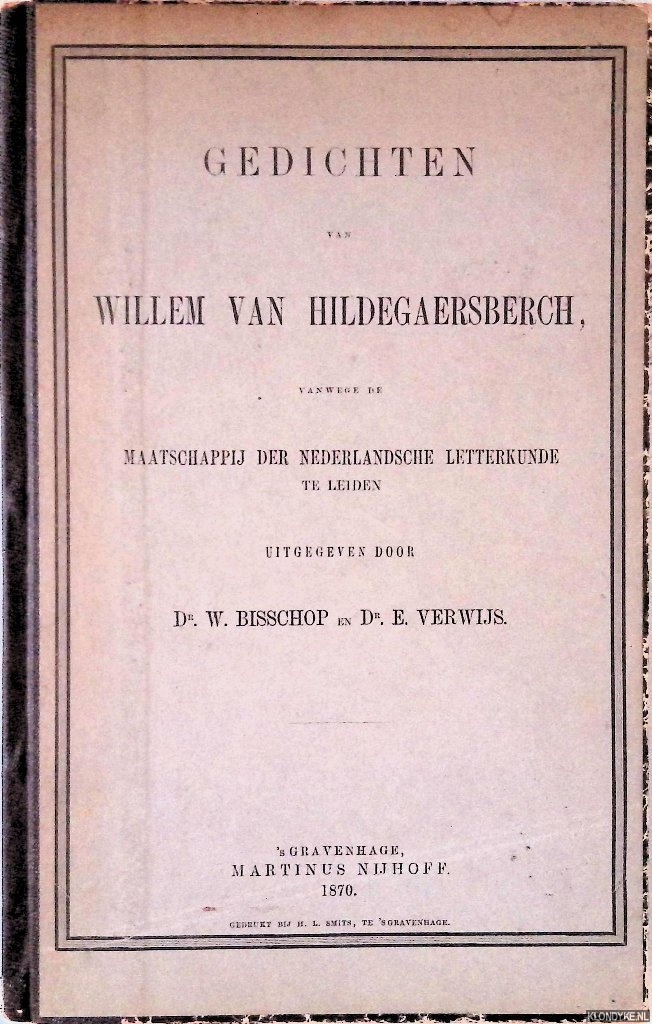 Hildegaersberch, Willem van - Gedichten van Willem van Hildegaersberch vanwege de Maatschappij der Nederlandsche Letterkunde te Leiden uitgegeven door Dr. W. Bisschop en Dr. E. Verwijs