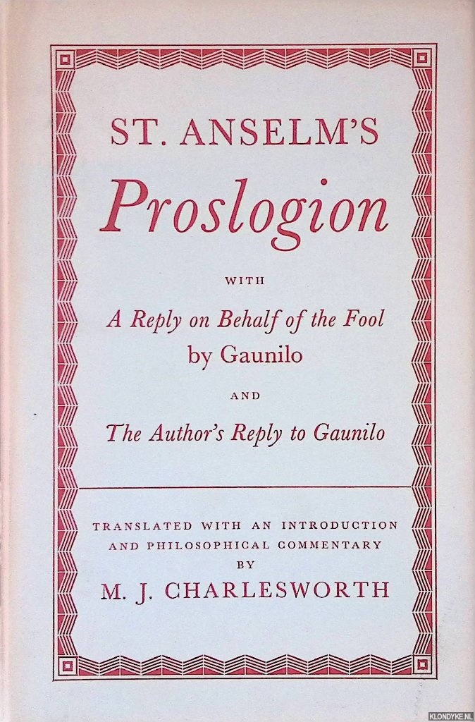 Charlesworth, M.J. - St. Anselm's Proslogion: with A Reply on Behalf of the Fool by Gaunilo and The Author's Reply to Gaunilo