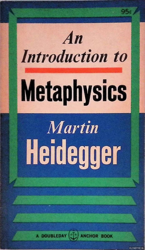 Heidegger, Martin - An Introduction to Metaphysics