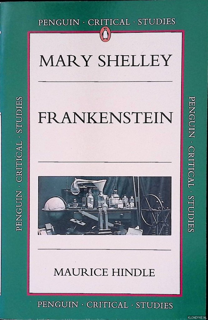 Hindle, Maurice - Mary Shelley: Frankenstein: or, The Modern Prometheus