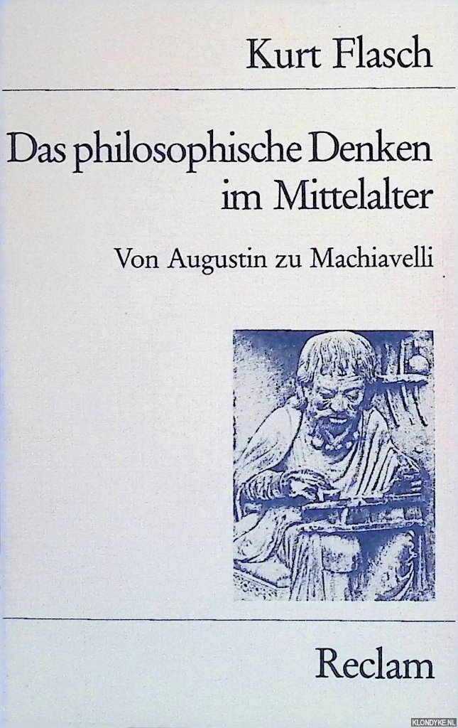 Flasch, Kurt - Das philosophische Denken im Mittelalter: Von Augustin bis Machiavelli