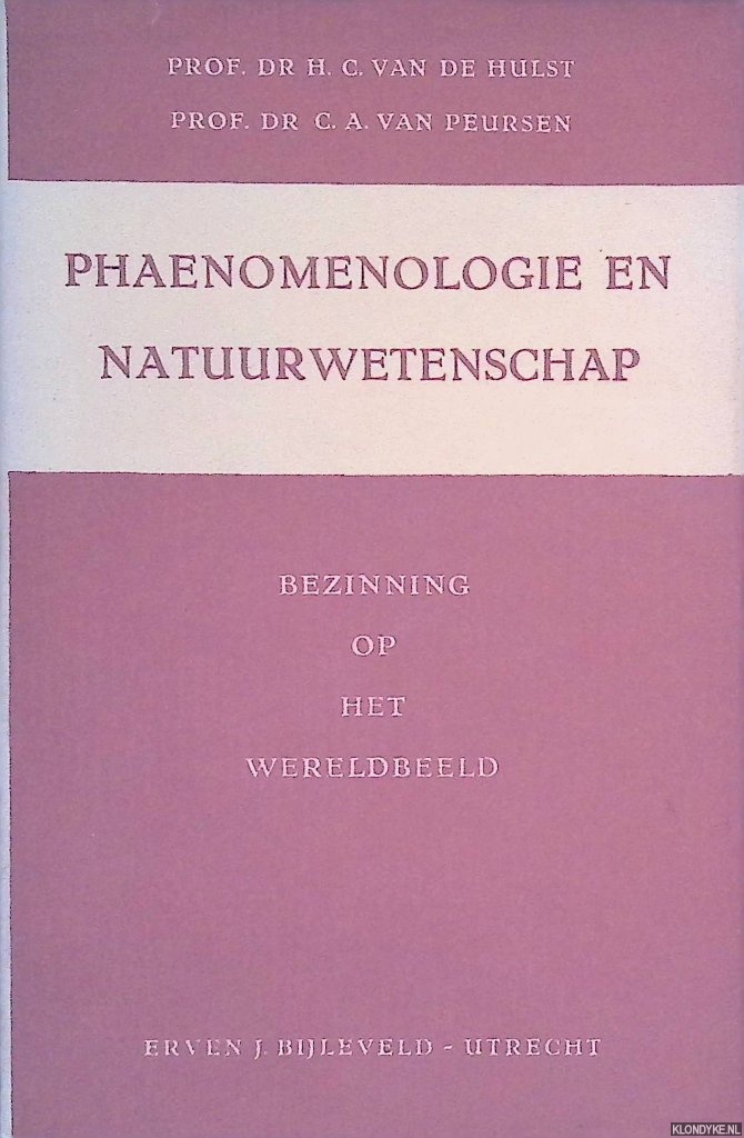 Hulst, H.C. van de & C.A. van Peursen - Phaenomenologie en natuurwetenschap: Bezinning op het wereldbeeld