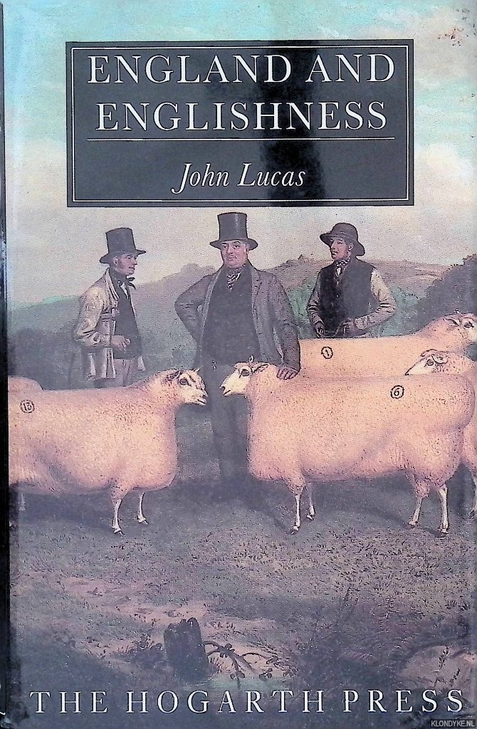 Lucas, John - England and Englishness: Ideas of Nationhood in English Poetry, 1688-1900