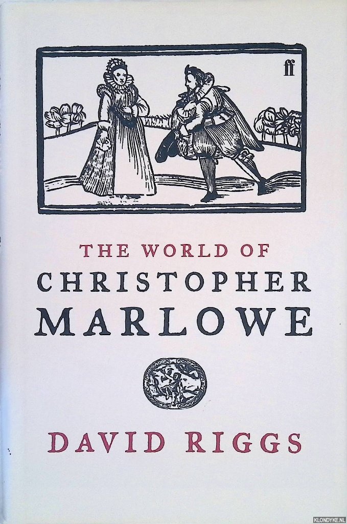 Riggs, David - The World of Christopher Marlowe