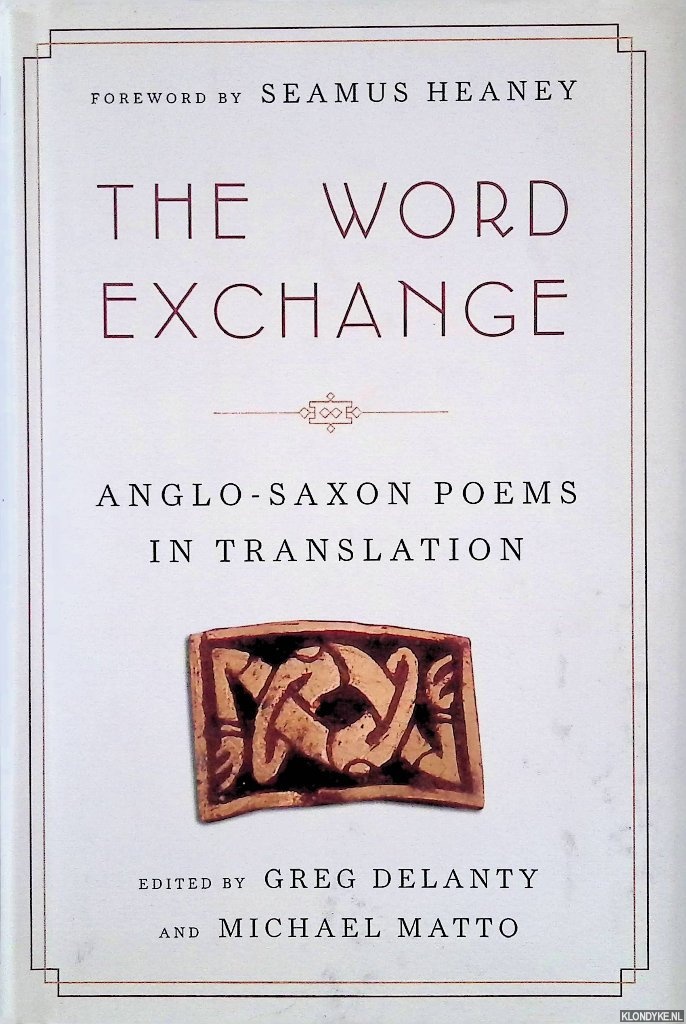 Delanty, Greg & Michael Matto - The Word Exchange: Anglo-Saxon Poems in Translation