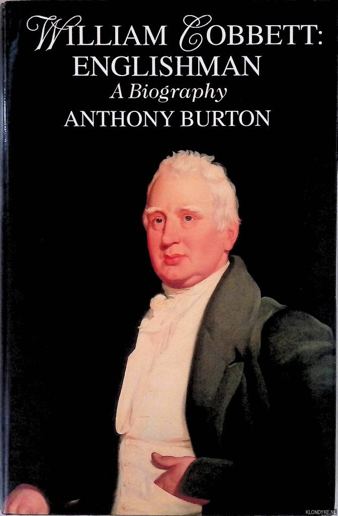 Burton, Anthony - William Cobbett: Englishman: A Biography