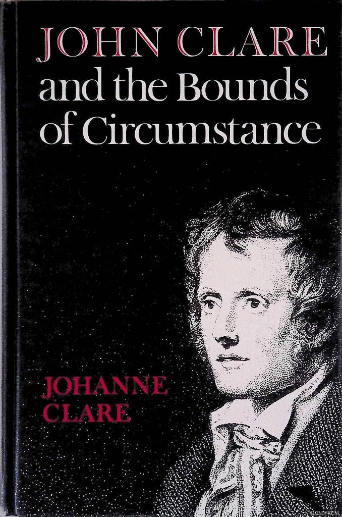 Clare, Johanne - John Clare and the Bounds of Circumstance