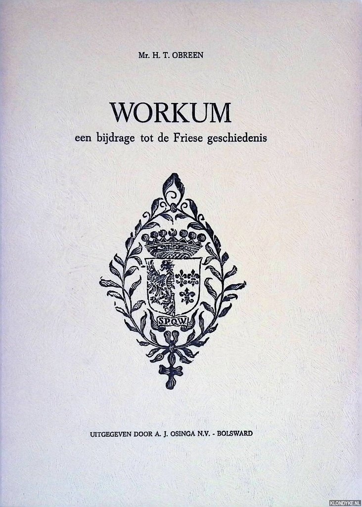 Obreen, H.T. - Workum: een bijdrage tot de friese geschiedenis