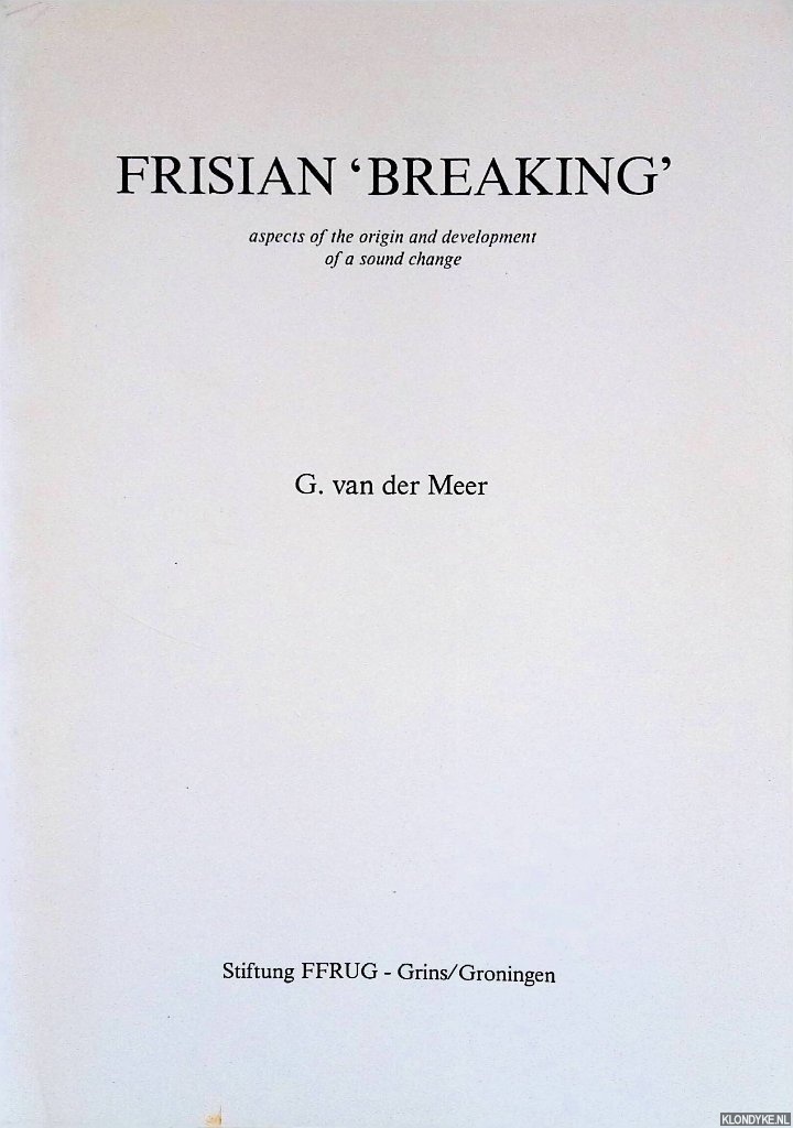 Meer, G. van der - Frisian 'Breaking': aspects of the origin and development of a sound change