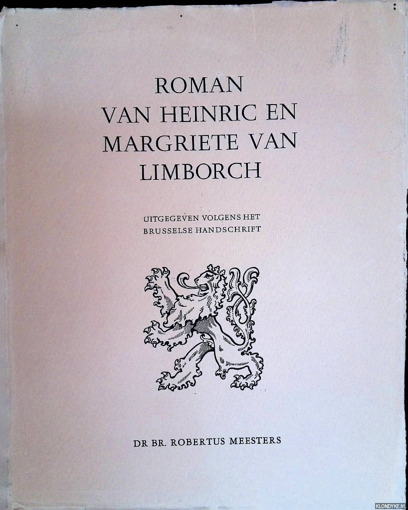 Meesters, Rob - Roman van Heinric en Margriete van Limborch: Uitgegeven volgens het Brusselse handschrift: Editio Princeps