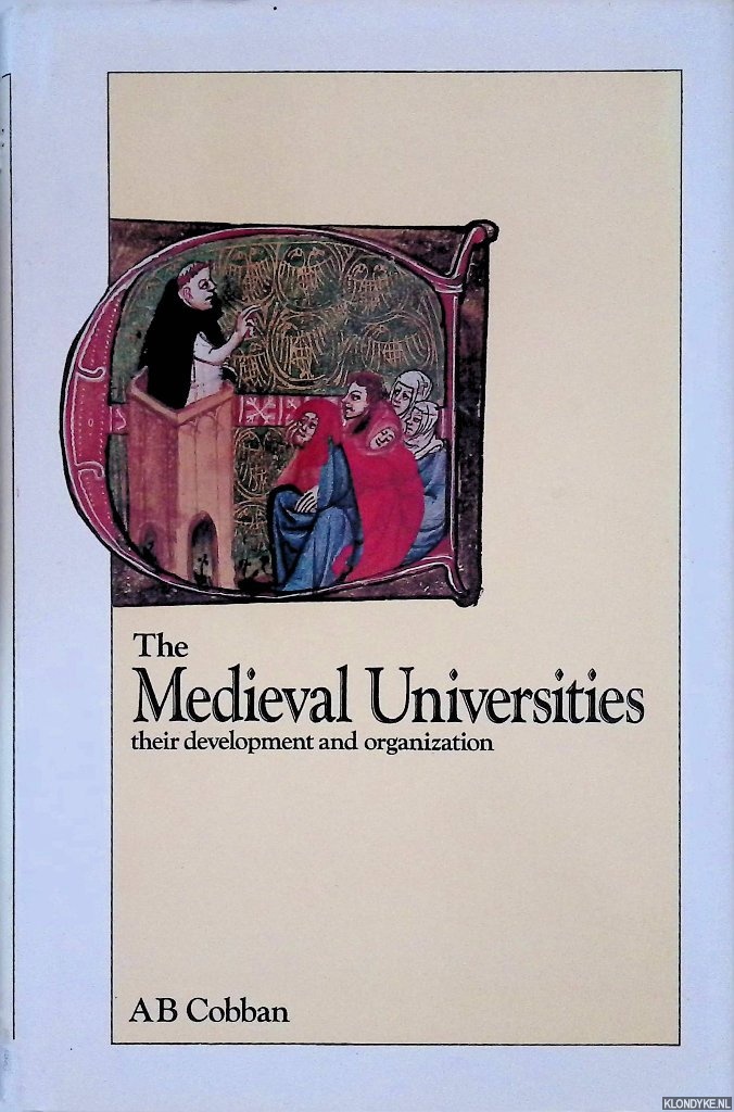 Cobban, Alan B. - The Medieval Universities: Their Development and Organization