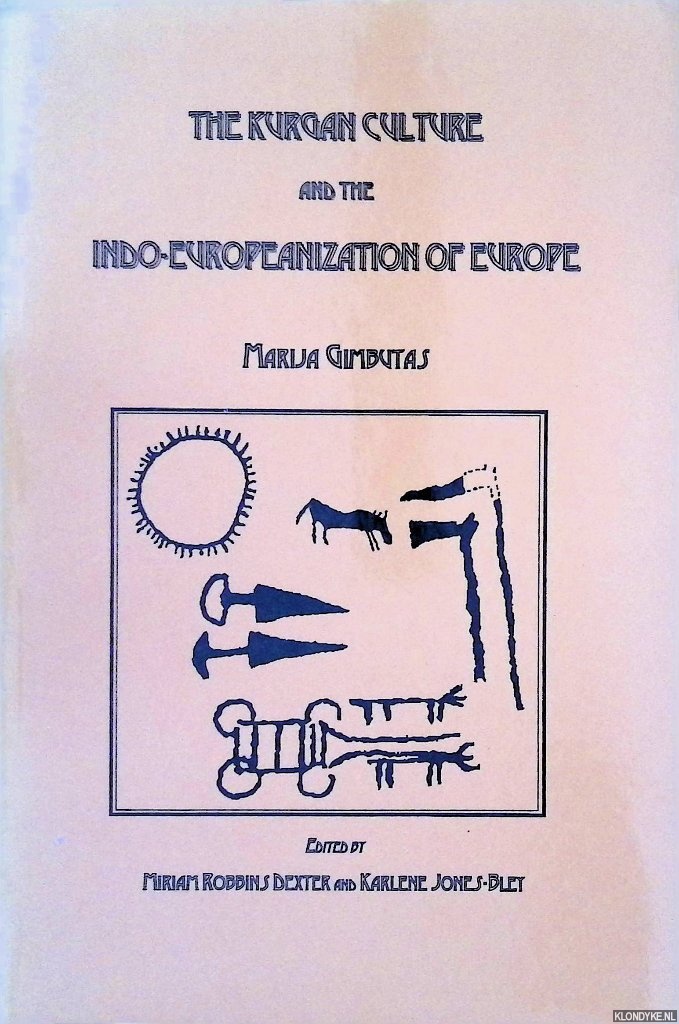Gimbutas, Marija - The Kurgan Culture and the Indo-Europeanization of Europe: Selected Articles from 1952 to 1993