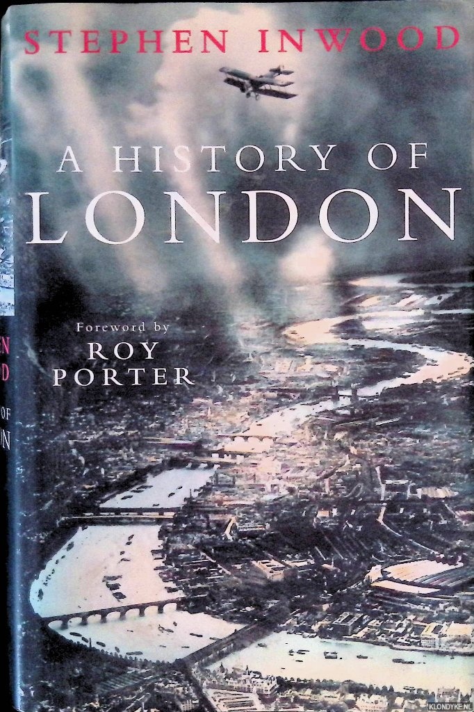 Inwood, Stephen & Roy Porter (foreword) - A History of London