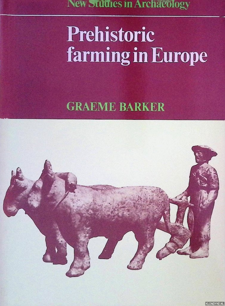 Barker, Graeme - Prehistoric Farming in Europe