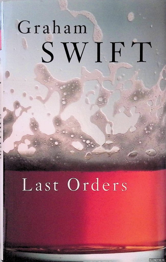 Swift, Graham - Last Orders