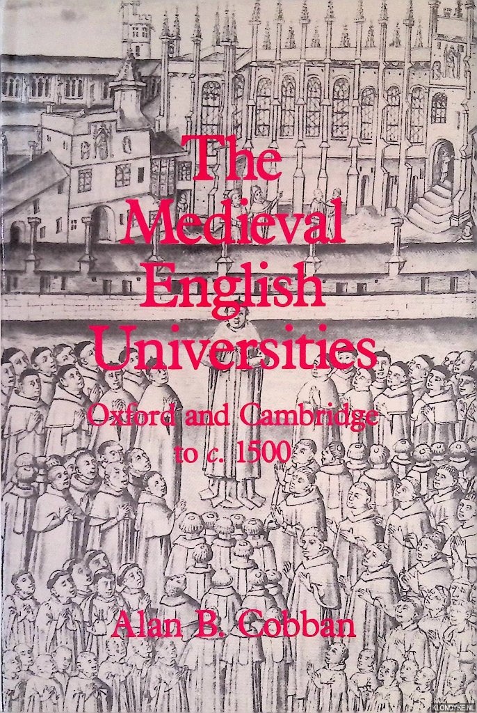 Cobban, Alan B. - The Medieval English Universities: Oxford and Cambridge to c. 1500