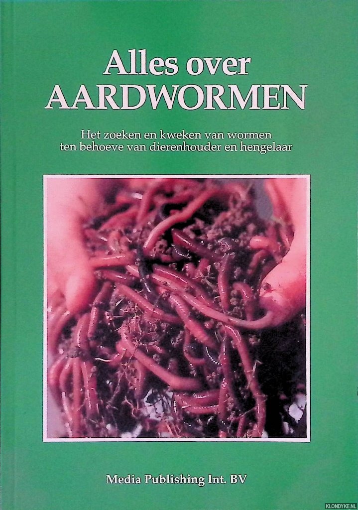 Dohmen, Peter (redactie) - Alles over aardwormen: het zoeken en kweken van wormen ten behoeve van dierenhouder en hengelaar