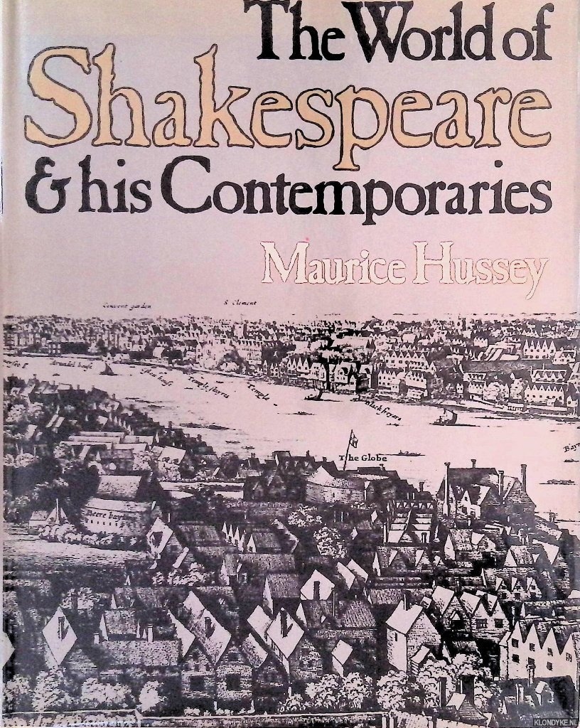 Hussey, Maurice - The World of Shakespeare and His Contemporaries