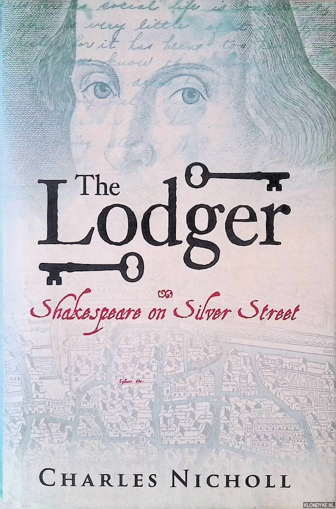 Charles, Nicholl - The Lodger: Shakespeare on Silver Street
