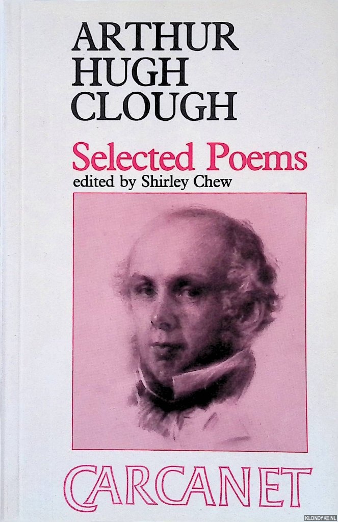 Clough, Arthur Hugh & Shirley Chew (editor) - Selected Poems