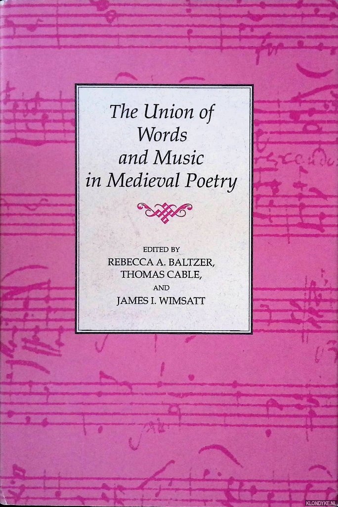 Baltzer, Rebecca A. & Thomas Cable & James I. Wimsatt (editors) - The Union of Words and Music in Medieval Poetry