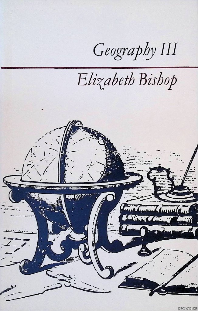 Bishop, Elizabeth - Geography III