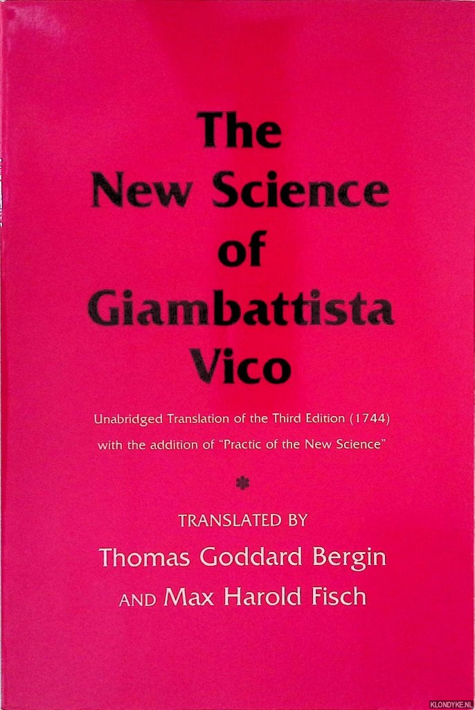 Goddard Bergin, Thomas & Max Harold Fisch (translation) - The New Science of Giambattista Vico: Unabridged Translation of the Third Edition (1744) with the Addition of ''Practic of the New Science''