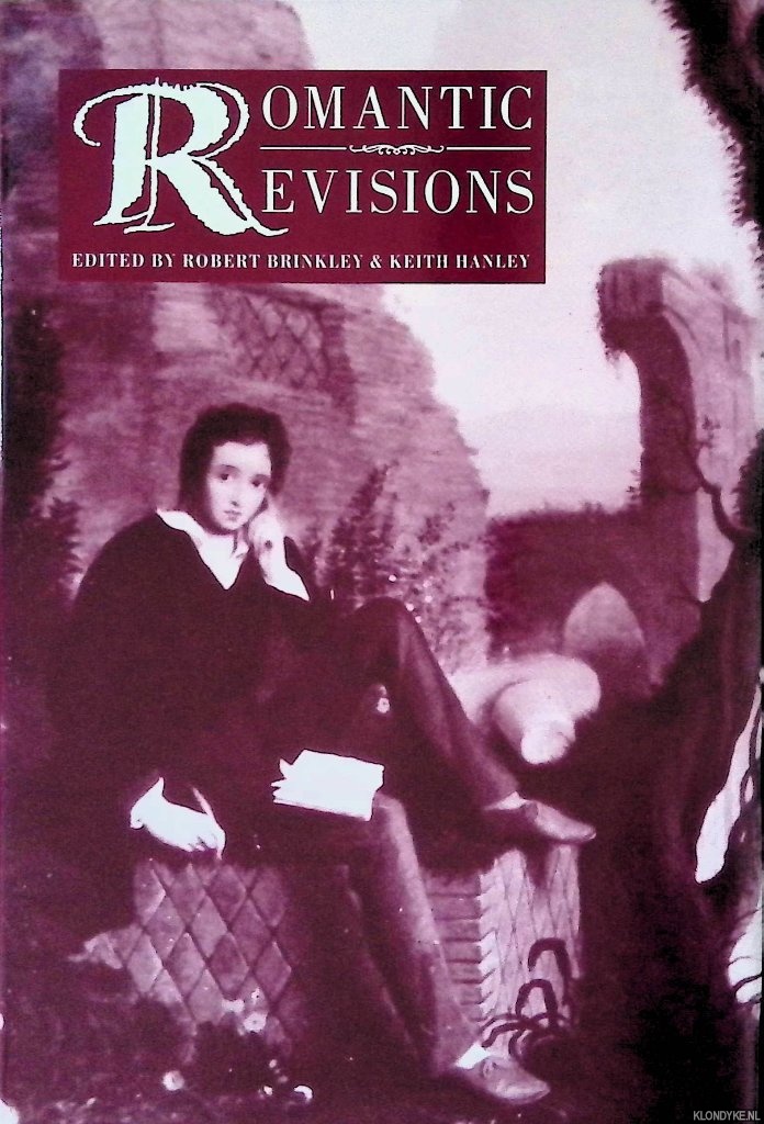 Brinkley, Robert & Keith Hanley (editors) - Romantic Revisions