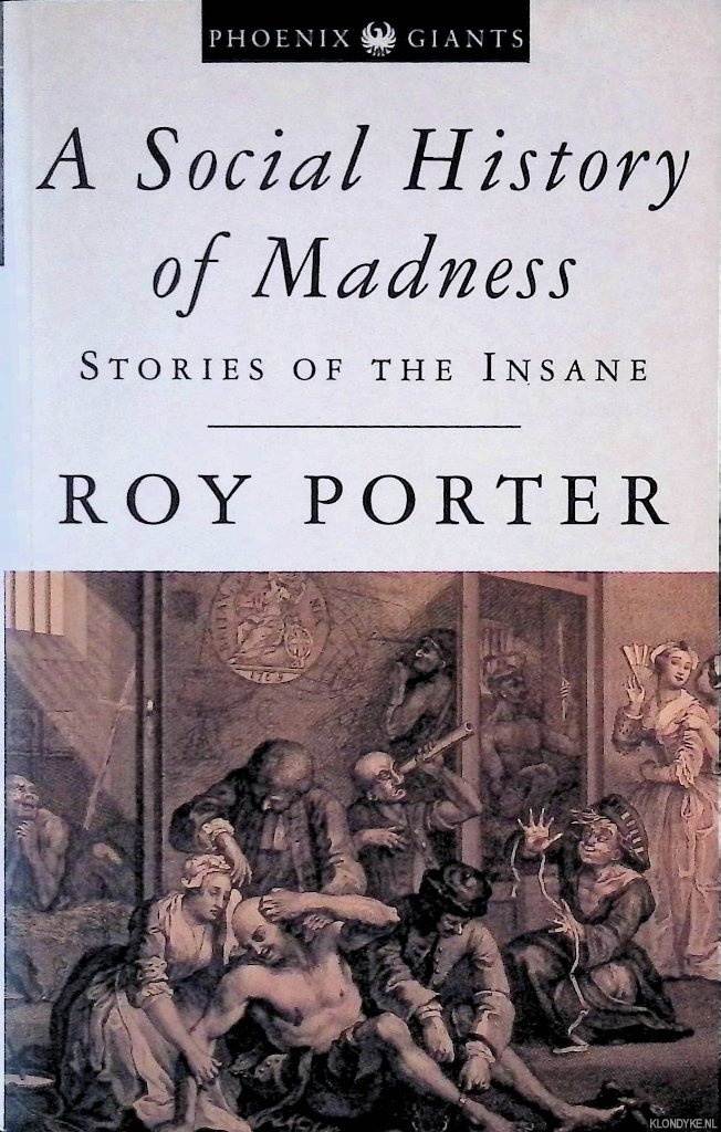 Porter, Roy - A Social History of Madness: Stories of the Insane