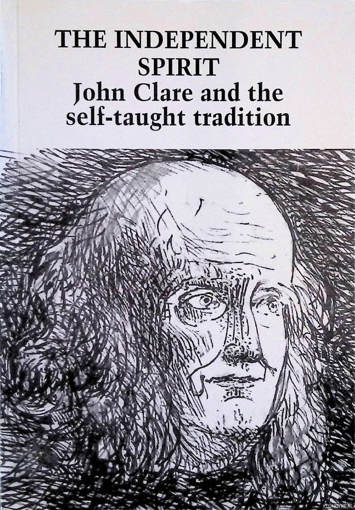Goodridge, John - The Independent Spirit: John Clare and the Self-Taught Tradition