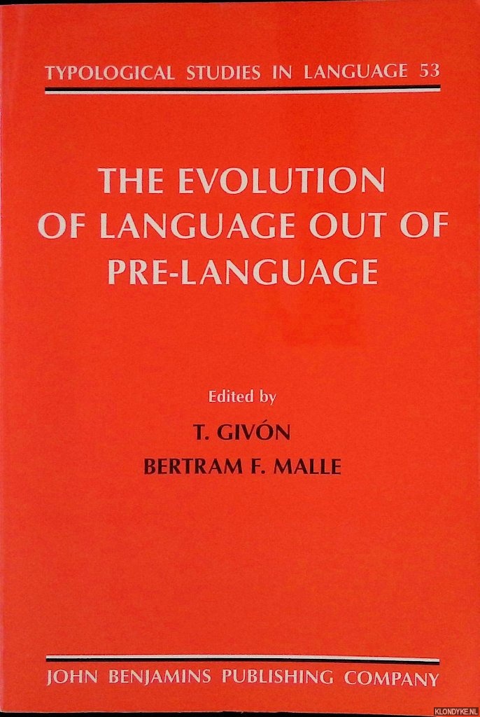 Givn, T. & Bertram F. Malle (editors) - The Evolution of Language out of Pre-language