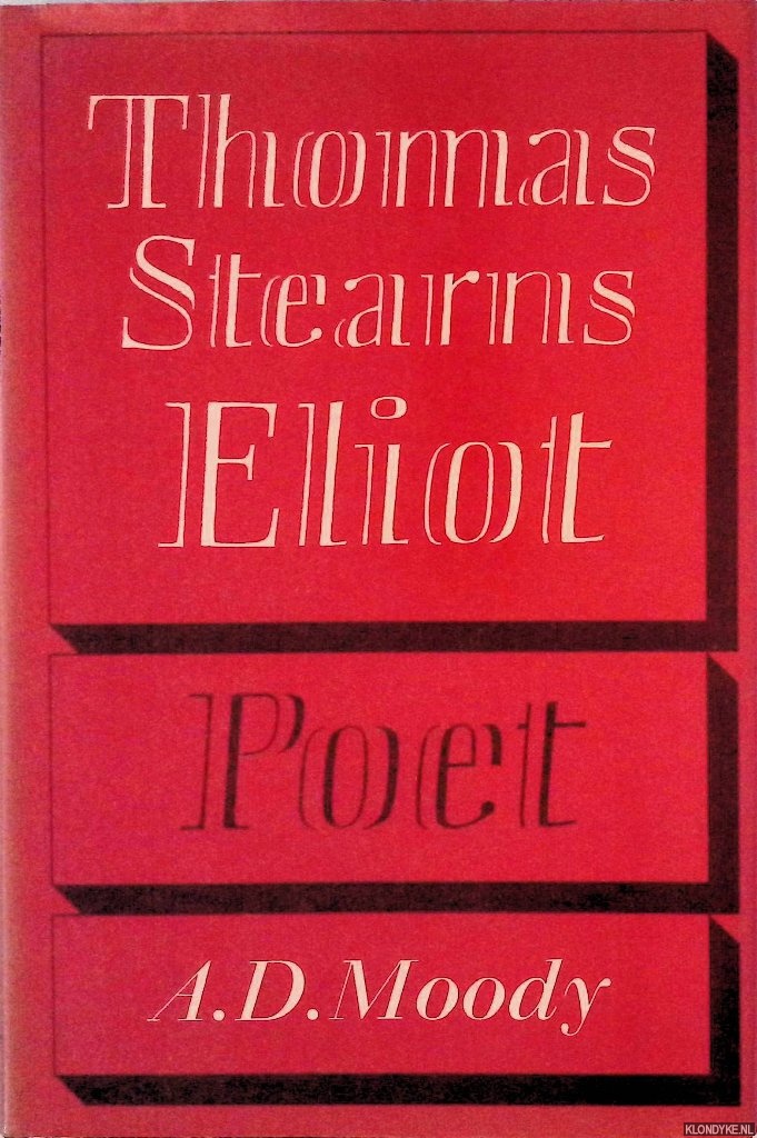 Moody, A.D. - Thomas Stearns Eliot: Poet