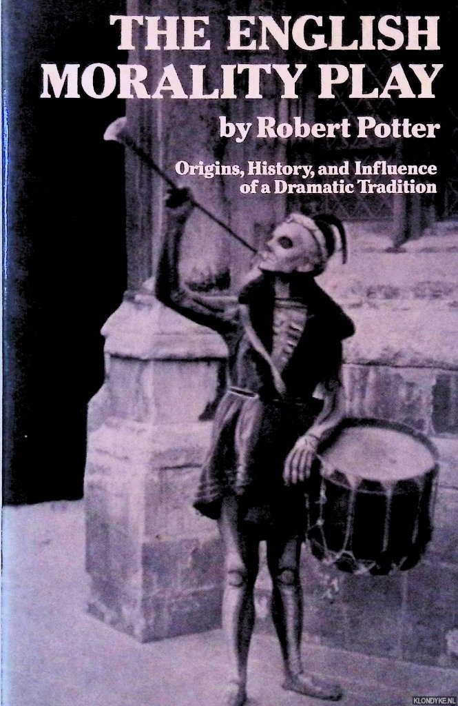 Potter, Robert - English Morality Play: Origins, History and Influence of a Dramatic Tradition