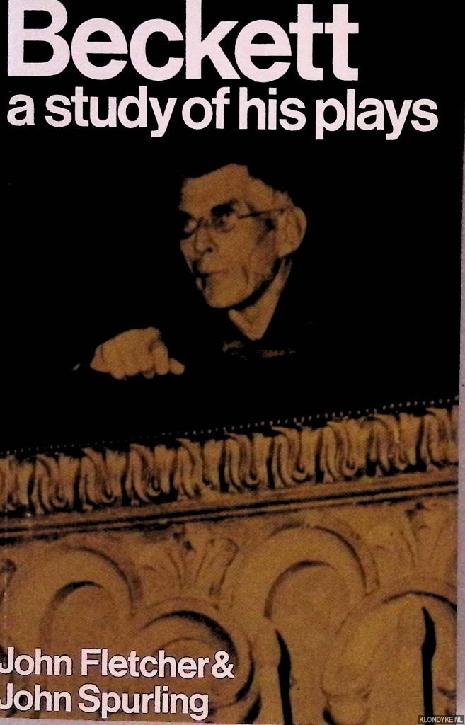Fletcher, John & John Spurling - Beckett: a study of his plays