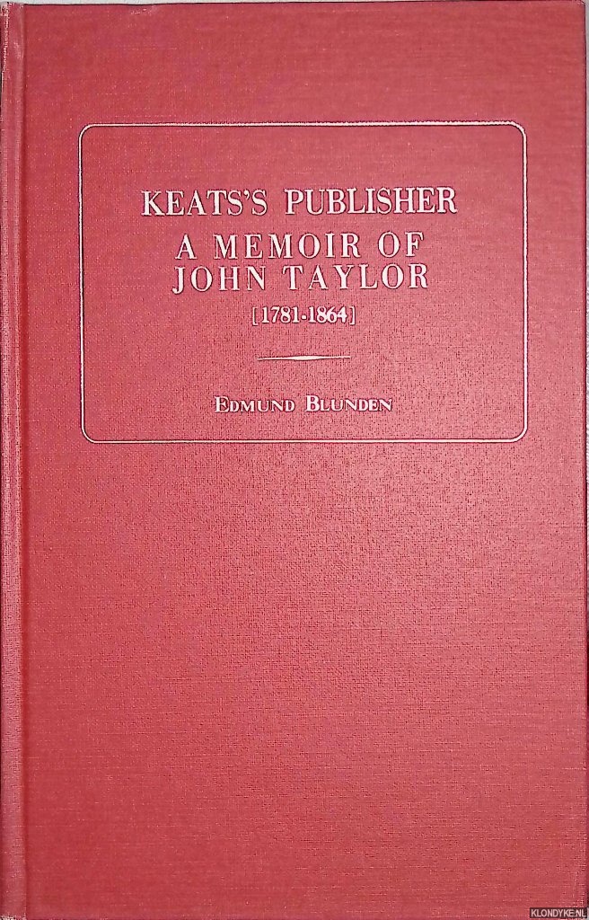 Blunden Edmund - Keat's Publisher: A Memoir of John Taylor