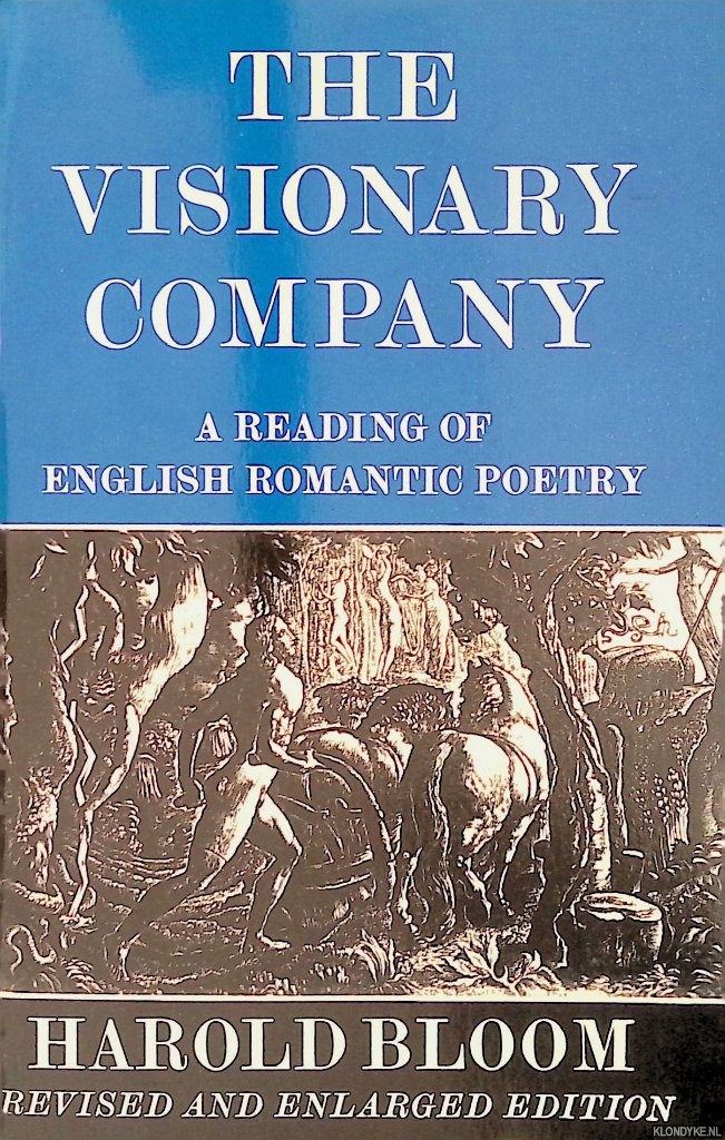 Bloom, Harold - The Visionary Company: A Reading of English Romantic Poetry - Revised and Enlarged Edition