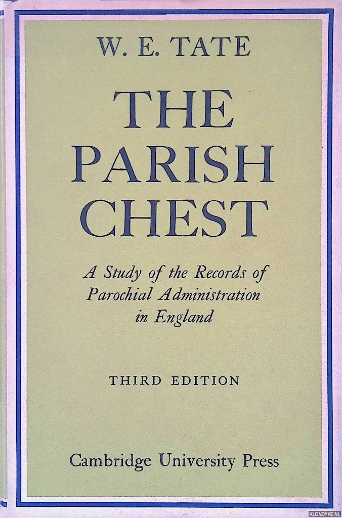 Tate, W.E. - The Parish Chest: a Study of the Records of Parochial Administration in England