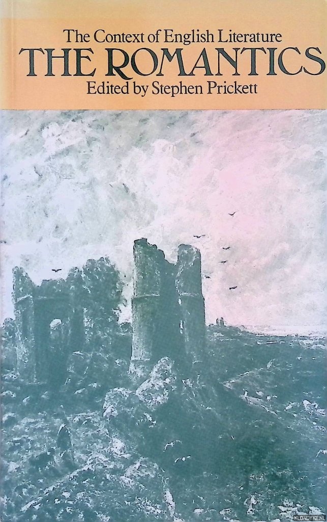 Prickett, Stephen (editor) - The Context of English Literature: The Romantics
