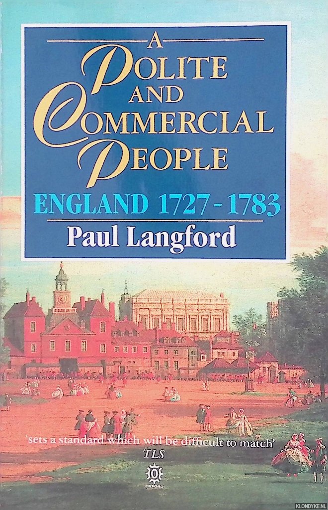 Langford, Paul - A Polite and Commercial People: England 1727-1783