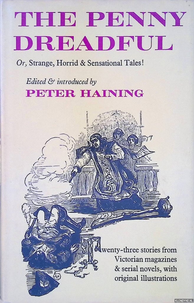 Haining, Peter (editor) - The Penny Dreadful: Or, Strange, Horrid & Sensational Tales!