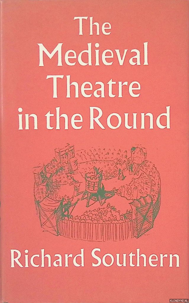 Southern, Richard - The Medieval Theatre in the Round