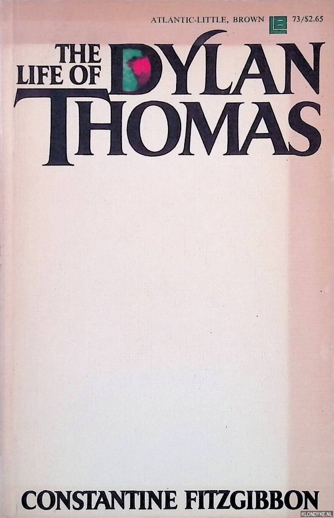 Fitzgibbon, Constantine - The Life of Dylan Thomas