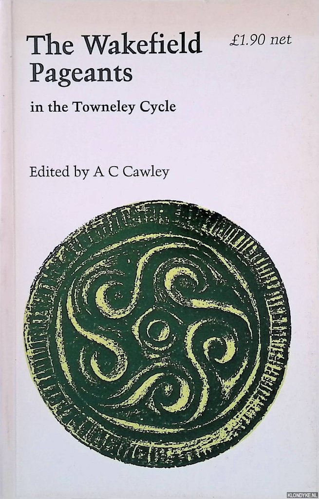 Cawley, A.C. (editor) - The Wakefield Pageants in the Towneley Cycle