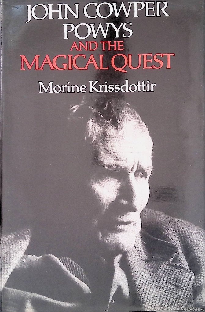 Krissdottir, Morine - John Cowper Powys and the Magical Quest